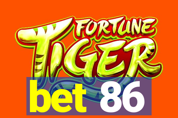 bet 86